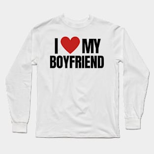 I LOVE MY BOYFRIEND Long Sleeve T-Shirt